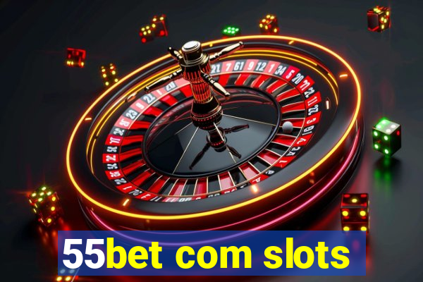 55bet com slots